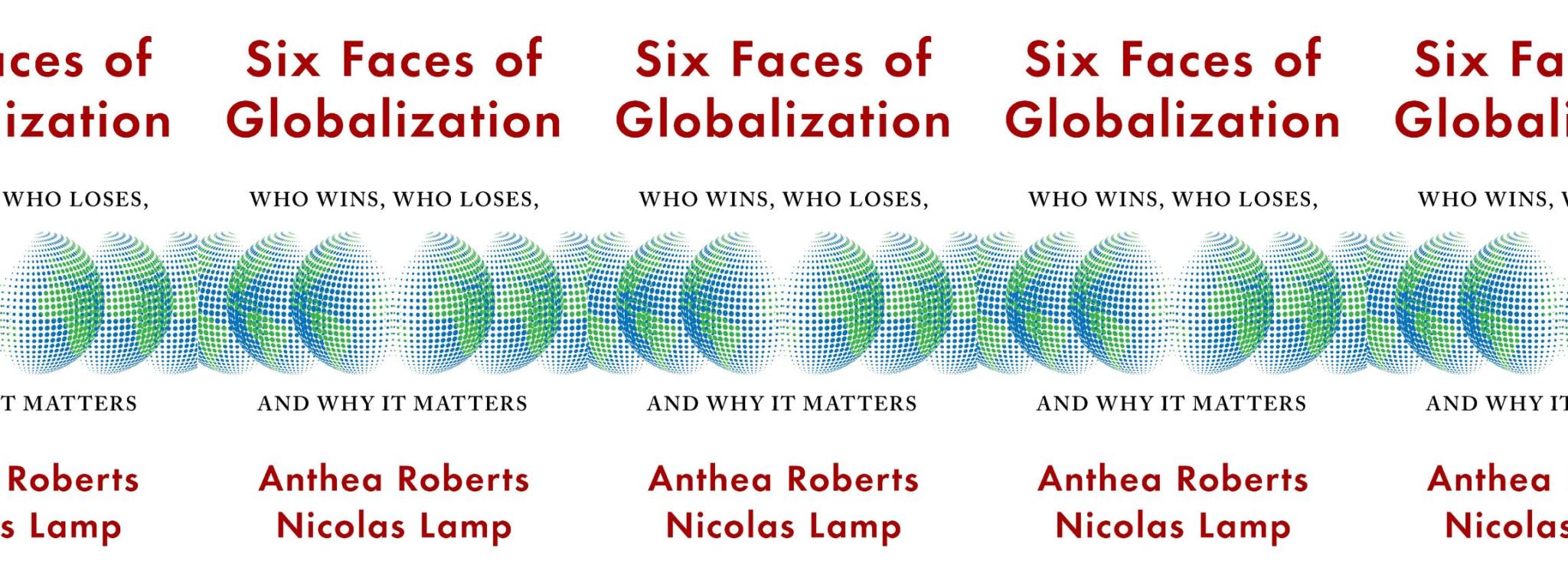 Six Faces Of Globalization: Who Wins, Who Loses, And Why It Matters ...